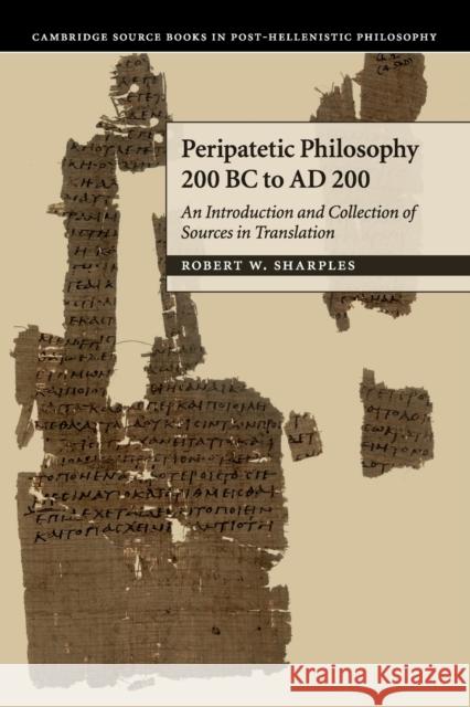 Peripatetic Philosophy, 200 BC to Ad 200: An Introduction and Collection of Sources in Translation Sharples, R. W. 9780521711852 0