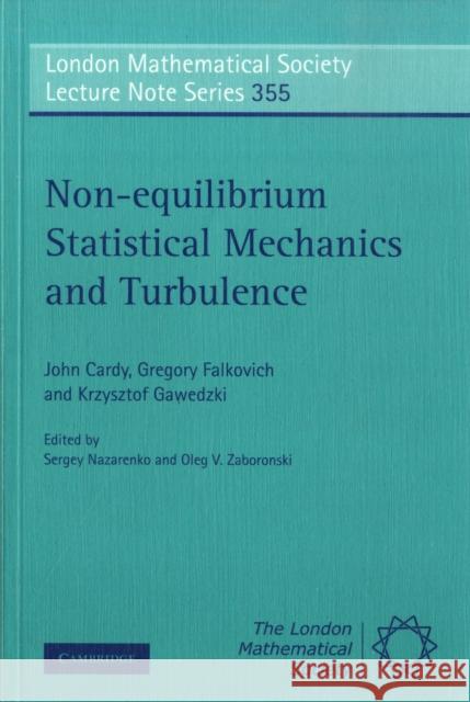 Non-Equilibrium Statistical Mechanics and Turbulence Cardy, John 9780521715140 CAMBRIDGE UNIVERSITY PRESS