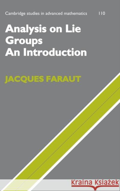 Analysis on Lie Groups: An Introduction Faraut, Jacques 9780521719308 Cambridge University Press