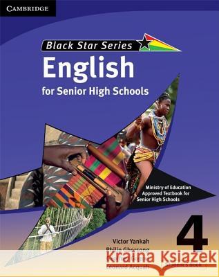 Cambridge Black Star English for Senior High Schools Student's Book 4 Victor Kwabena Yankah Leonard Acquah Geoffrey Alfred Kwao Gogovi 9780521722070