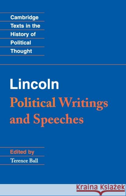 Lincoln: Political Writings and Speeches Ball, Terence 9780521722261
