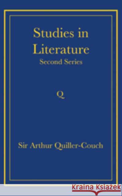 Studies in Literature: Second Series Quiller-Couch, Arthur 9780521736763 Cambridge University Press