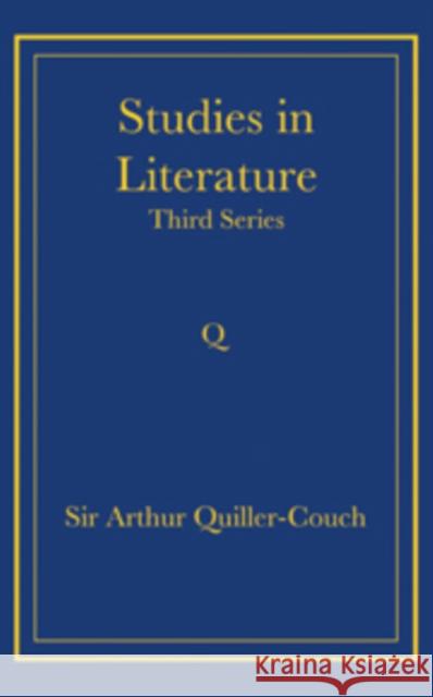 Studies in Literature: Third Series Quiller-Couch, Arthur 9780521736770 Cambridge University Press