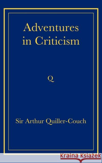 Adventures in Criticism Arthur Thomas Quiller-Couch 9780521736787 Cambridge University Press