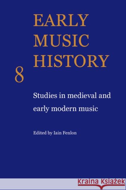 Early Music History: Studies in Medieval and Early Modern Music Fenlon, Iain 9780521746526