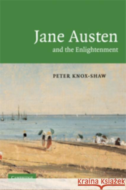 Jane Austen and the Enlightenment Peter Knox-Shaw 9780521759977