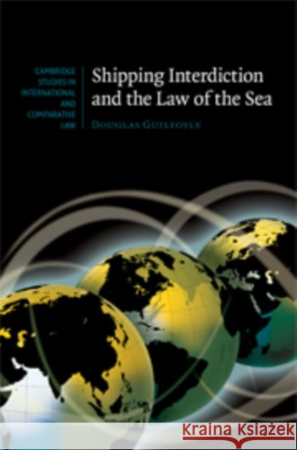 Shipping Interdiction and the Law of the Sea Douglas Guilfoyle 9780521760195 CAMBRIDGE UNIVERSITY PRESS