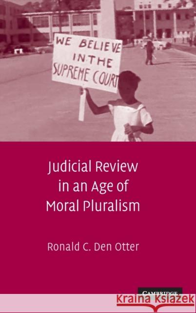 Judicial Review in an Age of Moral Pluralism Ronald C. De 9780521762045 Cambridge University Press