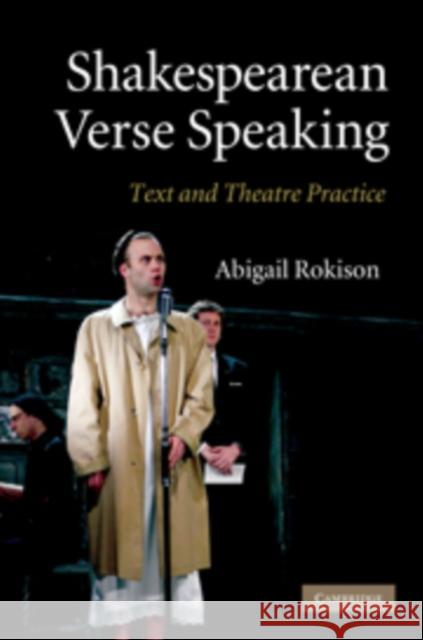 Shakespearean Verse Speaking: Text and Theatre Practice Rokison, Abigail 9780521764346