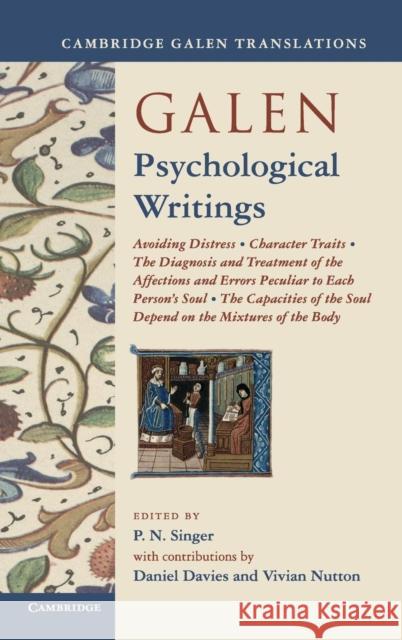 Galen: Psychological Writings: Avoiding Distress, Character Traits, the Diagnosis and Treatment of the Affections and Errors Peculiar to Each Person' Singer, P. N. 9780521765176 0