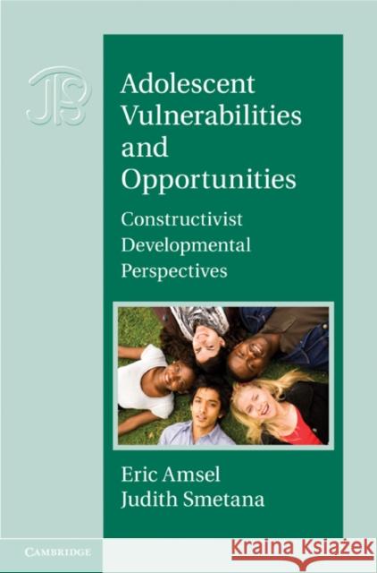 Adolescent Vulnerabilities and Opportunities: Developmental and Constructivist Perspectives Amsel, Eric 9780521768467
