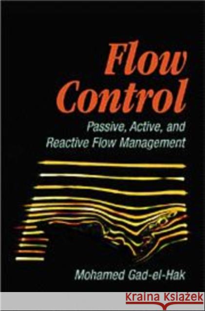 Flow Control: Passive, Active, and Reactive Flow Management Gad-El-Hak, Mohamed 9780521770064 Cambridge University Press