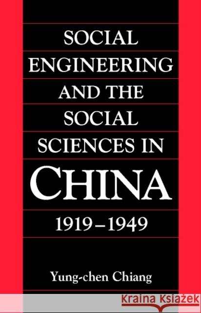 Social Engineering and the Social Sciences in China, 1919-1949 Yung-Chen Chiang William Kirby 9780521770149