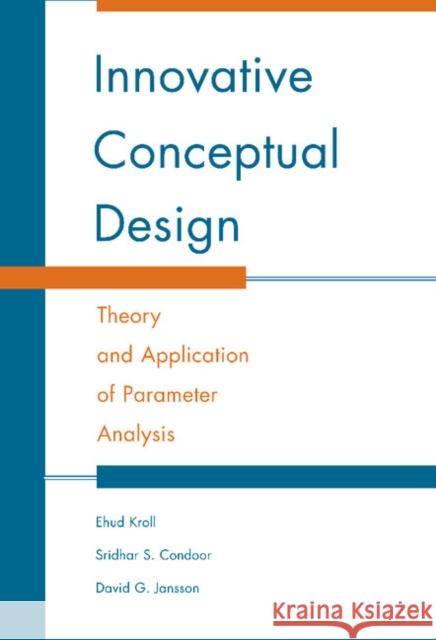 Innovative Conceptual Design: Theory and Application of Parameter Analysis Kroll, Ehud 9780521770910 Cambridge University Press