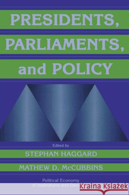 Presidents, Parliaments, and Policy Stephan Haggard Mathew D. McCubbins Randall Calvert 9780521774857
