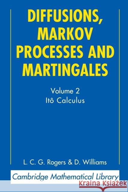Diffusions, Markov Processes and Martingales: Volume 2, Itô Calculus Rogers, L. C. G. 9780521775939 0