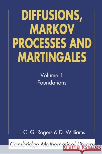 Diffusions, Markov Processes, and Martingales: Volume 1, Foundations L C G Rogers 9780521775946 0