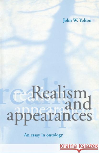 Realism and Appearances: An Essay in Ontology Yolton, John W. 9780521776608 Cambridge University Press