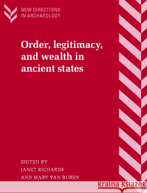 Order, Legitimacy, and Wealth in Ancient States Janet E. Richards Mary Va Francoise Audouze 9780521776714