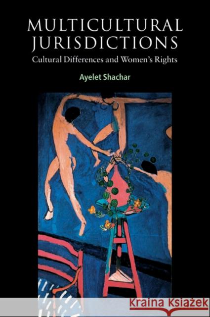 Multicultural Jurisdictions: Cultural Differences and Women's Rights Shachar, Ayelet 9780521776745 Cambridge University Press