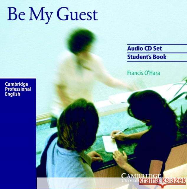 Be My Guest Audio CD Set (2 Cds) O'Hara, Francis 9780521776868 Cambridge University Press