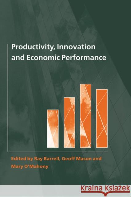 Productivity, Innovation and Economic Performance Ray Barrell Geoff Mason Mary O'Mahony 9780521780315 Cambridge University Press