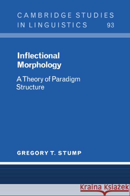 Inflectional Morphology: A Theory of Paradigm Structure Stump, Gregory T. 9780521780476 Cambridge University Press