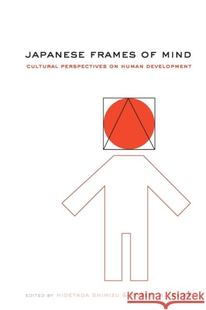Japanese Frames of Mind: Cultural Perspectives on Human Development Shimizu, Hidetada 9780521786980 Cambridge University Press