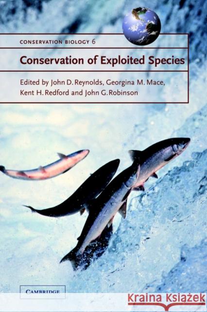Conservation of Exploited Species Georgina M. Mace Kent H. Redford John G. Robinson 9780521787338 Cambridge University Press