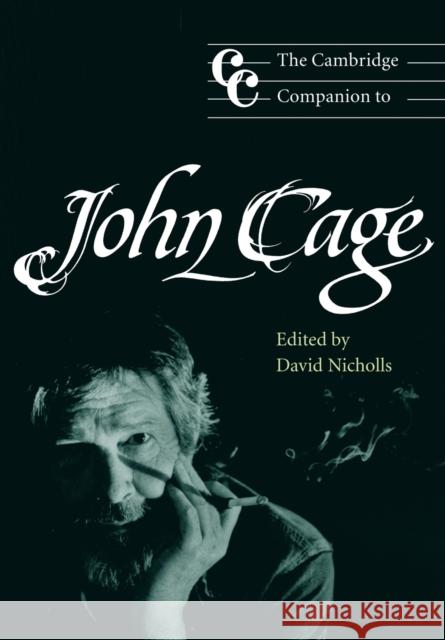 The Cambridge Companion to John Cage David Nicholls Jonathan Cross 9780521789684