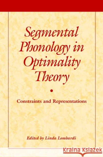 Segmental Phonology in Optimality Theory: Constraints and Representations Lombardi, Linda 9780521790574 Cambridge University Press