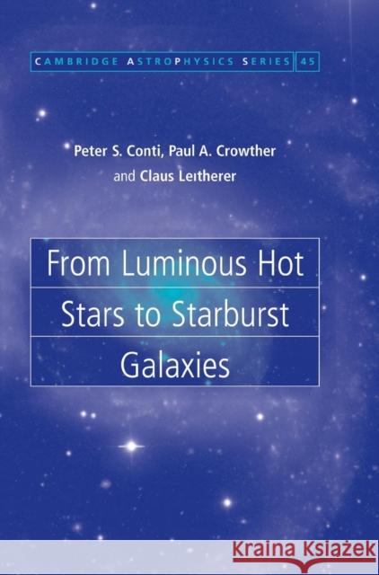 From Luminous Hot Stars to Starburst Galaxies Paul Crowther Claus Leitherer Peter S. Conti 9780521791342 Cambridge University Press