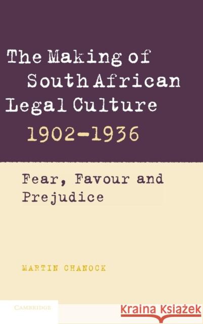 The Making of South African Legal Culture 1902-1936 Chanock, Martin 9780521791564