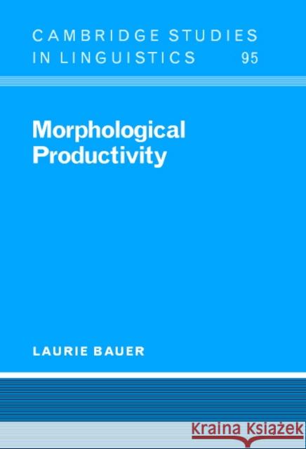Morphological Productivity Laurie Bauer S. R. Anderson J. Bresnan 9780521792387 Cambridge University Press