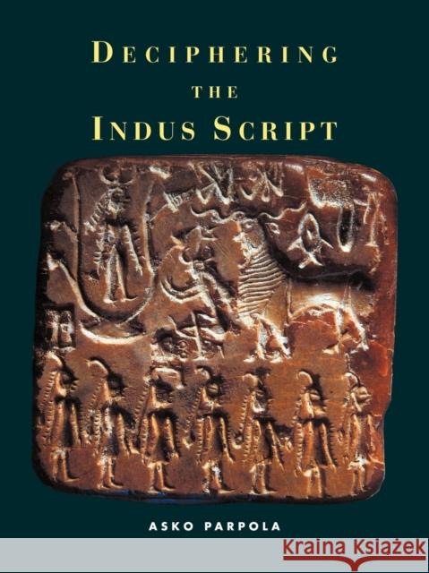 Deciphering the Indus Script Asko Parpola 9780521795661 Cambridge University Press