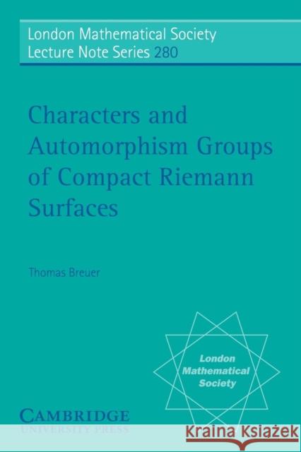 Characters and Automorphism Groups of Compact Riemann Surfaces Thomas Breuer N. J. Hitchin 9780521798099