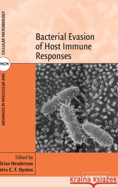 Bacterial Evasion of Host Immune Responses Brian Henderson Petra C. F. Oyston Brian Henderson 9780521801737 Cambridge University Press