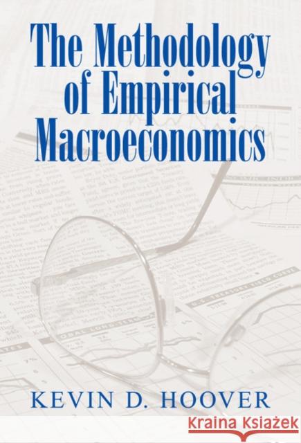 The Methodology of Empirical Macroeconomics Kevin D. Hoover 9780521802727 CAMBRIDGE UNIVERSITY PRESS