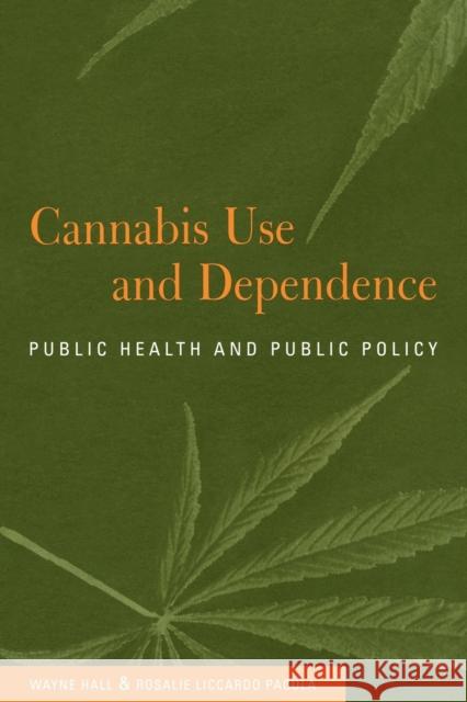 Cannabis Use and Dependence: Public Health and Public Policy Hall, Wayne 9780521804684 Cambridge University Press