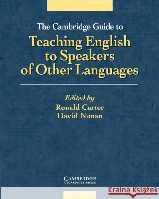 The Cambridge Guide to Teaching English to Speakers of Other Languages Ronald Carter 9780521805162