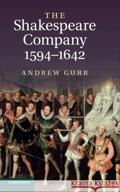 The Shakespeare Company, 1594-1642 Andrew Gurr 9780521807302 Cambridge University Press
