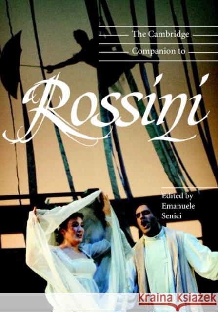 The Cambridge Companion to Rossini Emanuele Senici Jonathan Cross 9780521807364