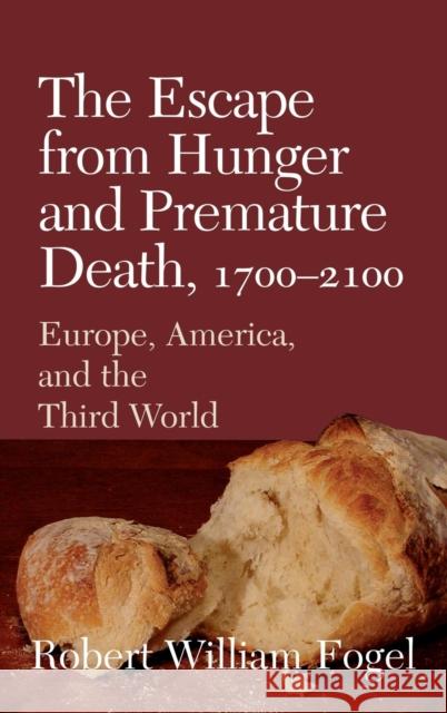The Escape from Hunger and Premature Death, 1700–2100: Europe, America, and the Third World Robert William Fogel (University of Chicago) 9780521808781