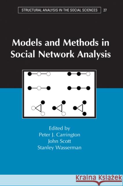 Models and Methods in Social Network Analysis Peter J. Carrington (University of Waterloo, Ontario), John Scott (University of Essex), Stanley Wasserman (Indiana Univ 9780521809597