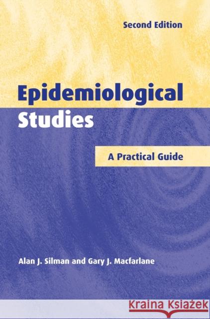 Epidemiological Studies: A Practical Guide Silman, Alan J. 9780521810975
