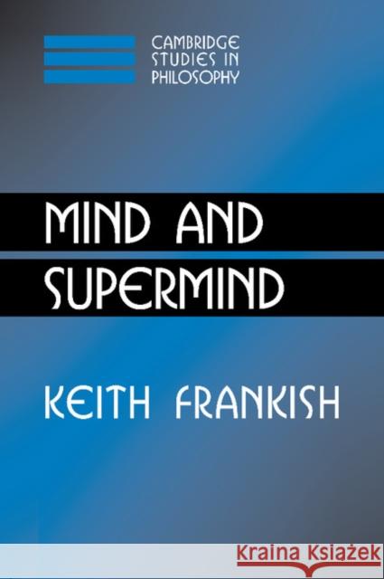 Mind and Supermind Keith Frankish Ernest Sosa Jonathan Dancy 9780521812030