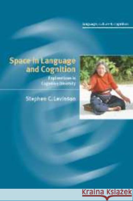 Space in Language and Cognition: Explorations in Cognitive Diversity Levinson, Stephen C. 9780521812627