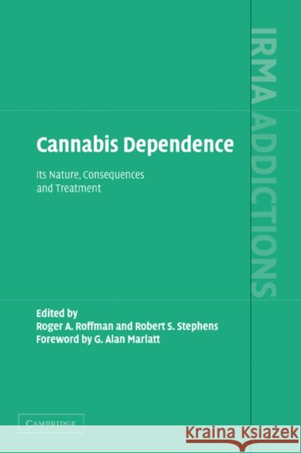 Cannabis Dependence: Its Nature, Consequences and Treatment Roffman, Roger 9780521814478 Cambridge University Press