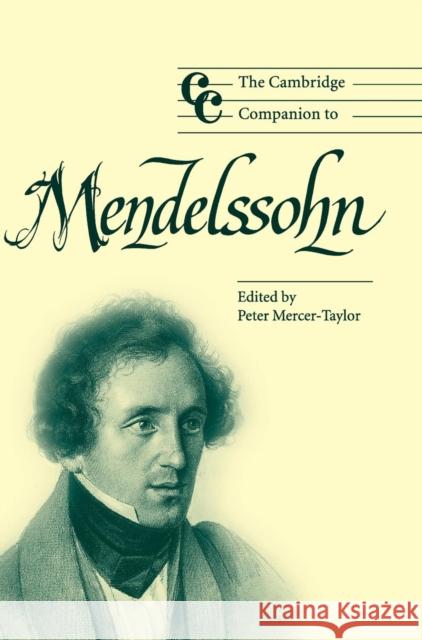 The Cambridge Companion to Mendelssohn Peter Mercer-Taylor Jonathan Cross 9780521826037 Cambridge University Press
