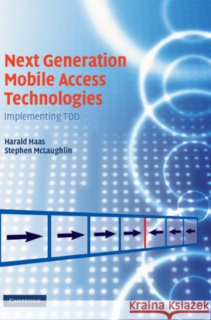 Next Generation Mobile Access Technologies: Implementing Tdd Haas, Harald 9780521826228 Cambridge University Press